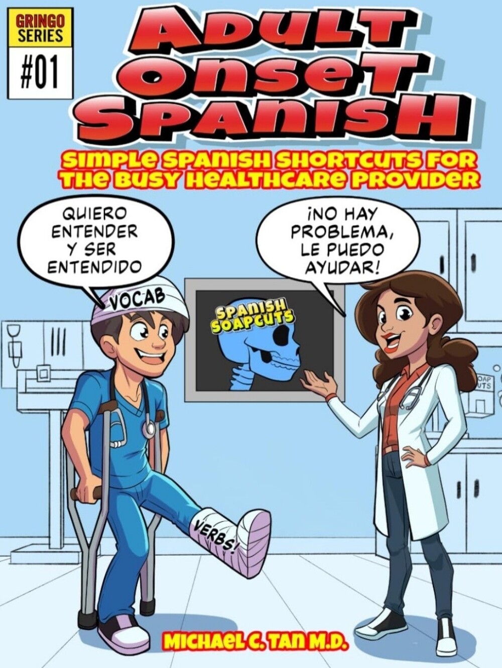 Adult Onset Spanish: Simple Spanish Shortcuts Busy Clinicians Michael C. Tan MD